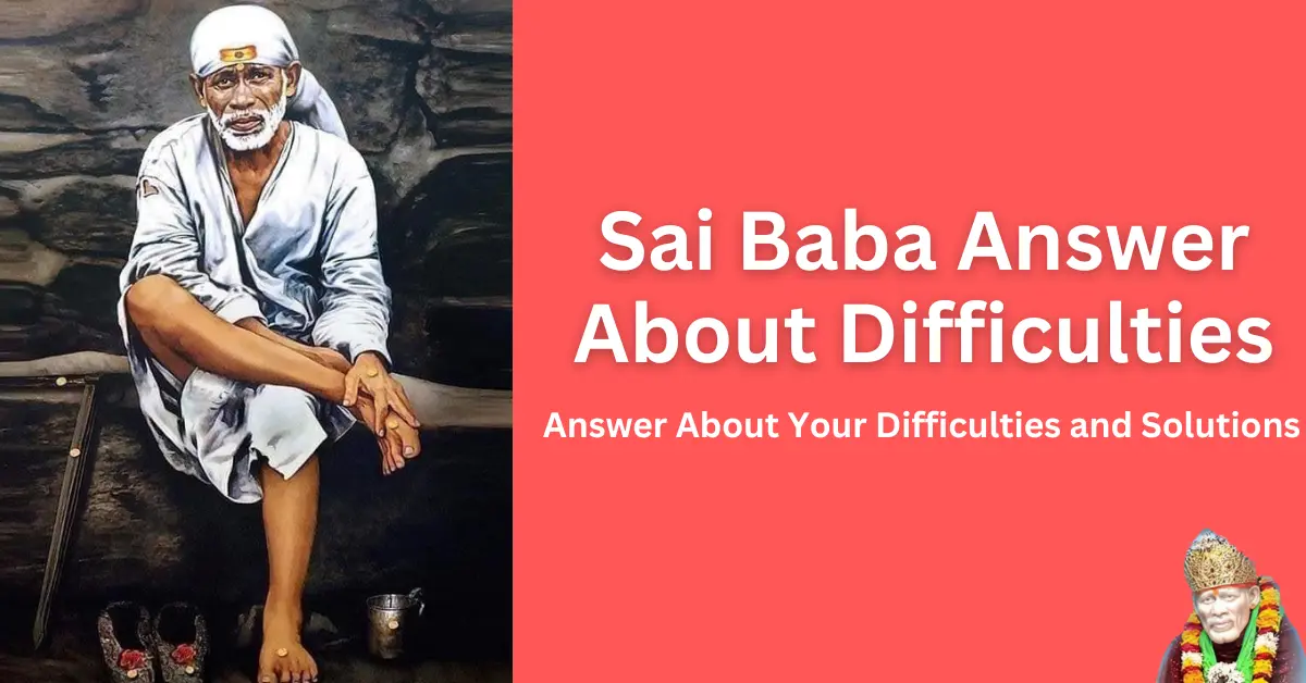 Sai Baba Answer About Your Difficulties